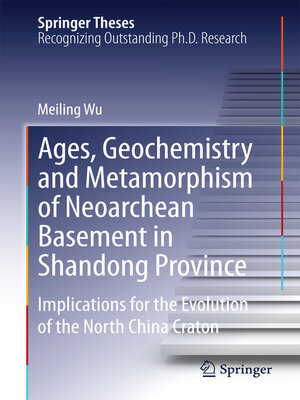 cover image of Ages, Geochemistry and Metamorphism of Neoarchean Basement in Shandong Province